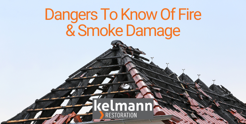 dangers to know of fire & smoke damage